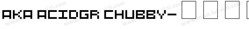Aka AcidGR Chubby字体转换